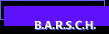 B.A.R.S.C.H.